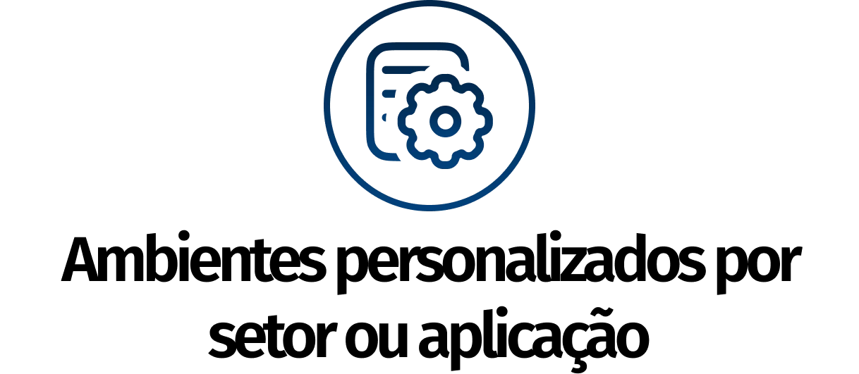Ambientes personalizados por setor ou aplicações